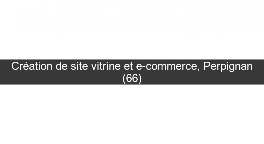 Création de site vitrine et e-commerce, Perpignan (66)