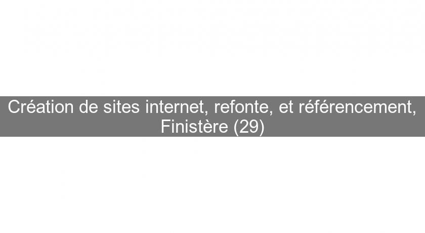 Création de sites internet, refonte, et référencement, Finistère (29)