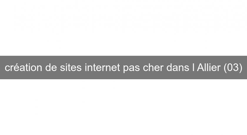 création de sites internet pas cher dans l'Allier (03)