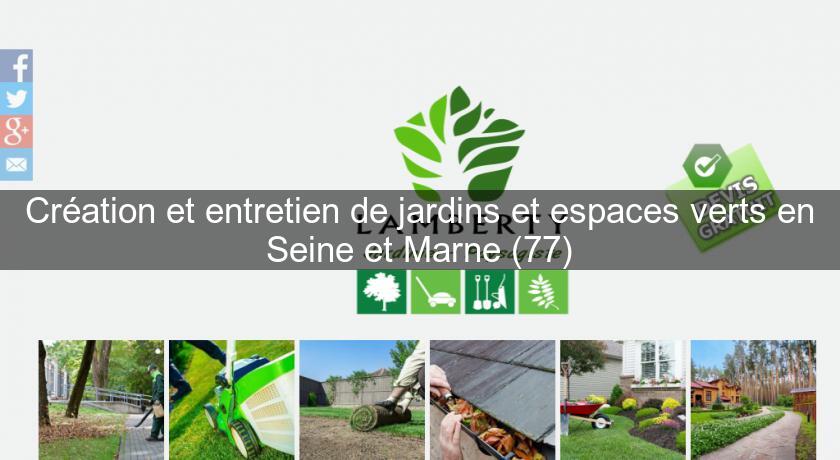 Création et entretien de jardins et espaces verts en Seine et Marne (77)