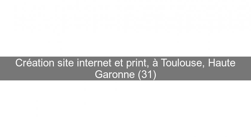 Création site internet et print, à Toulouse, Haute Garonne (31)