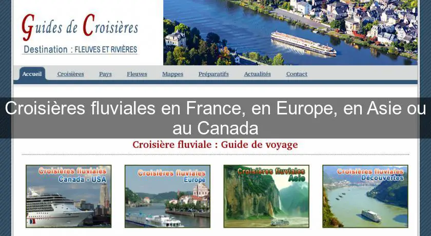 Croisières fluviales en France, en Europe, en Asie ou au Canada