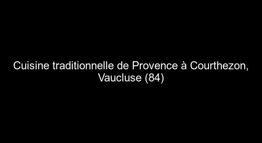 Cuisine traditionnelle de Provence à Courthezon, Vaucluse (84)