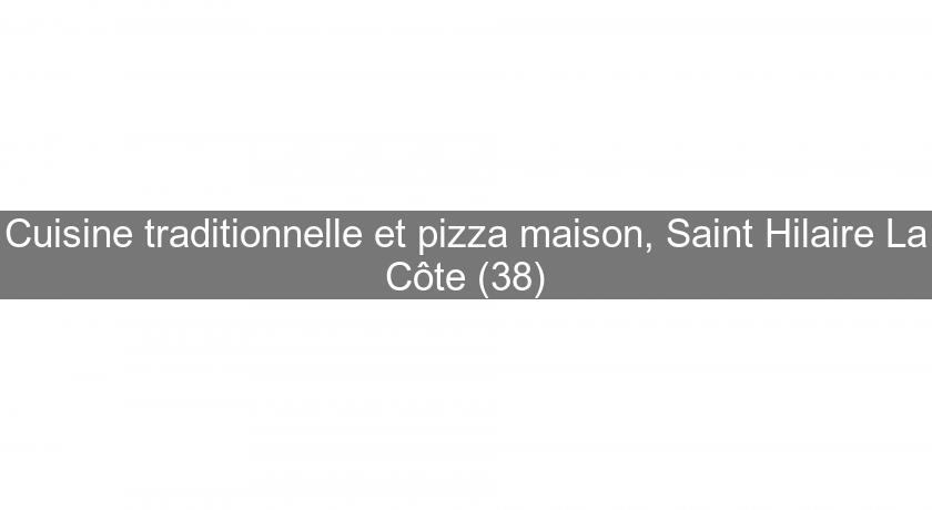 Cuisine traditionnelle et pizza maison, Saint Hilaire La Côte (38)