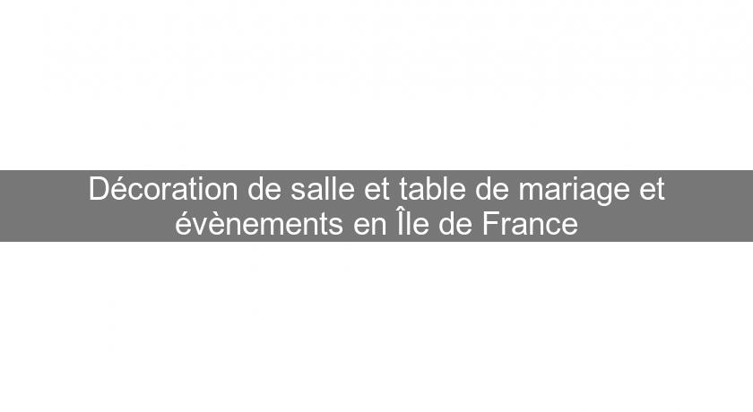 Décoration de salle et table de mariage et évènements en Île de France