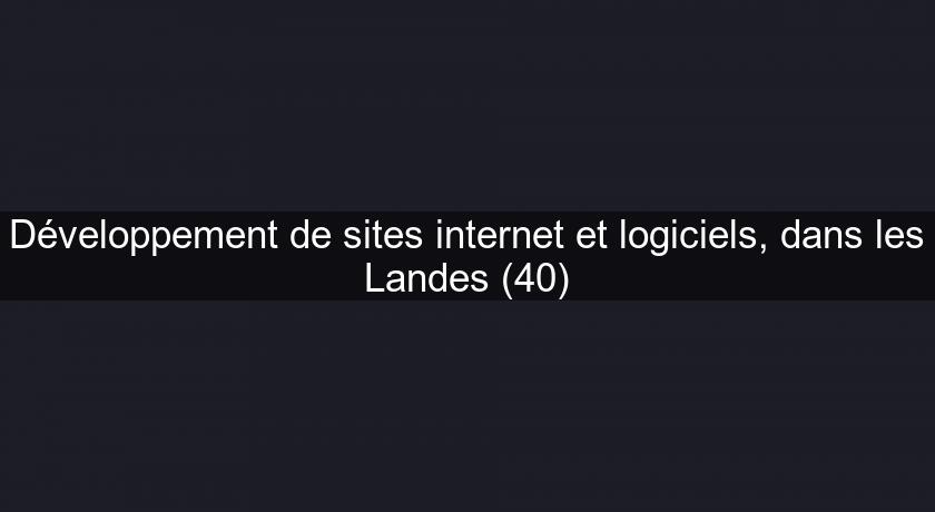 Développement de sites internet et logiciels, dans les Landes (40)