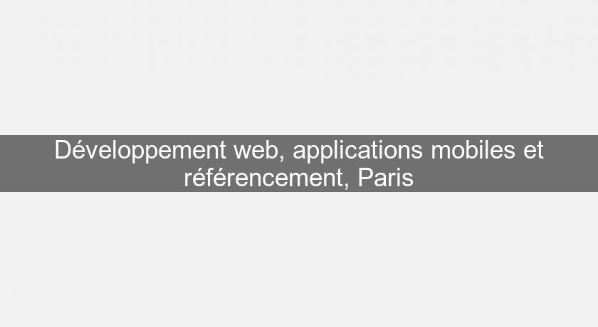 Développement web, applications mobiles et référencement, Paris