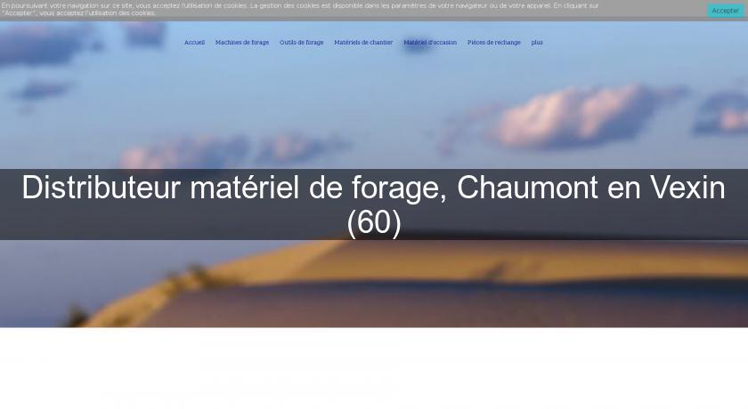 Distributeur matériel de forage, Chaumont en Vexin (60)