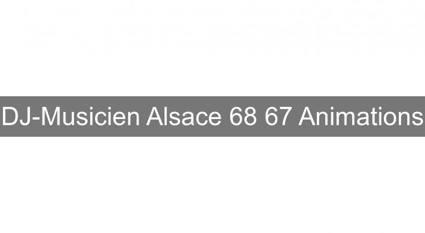 DJ-Musicien Alsace 68 67 Animations