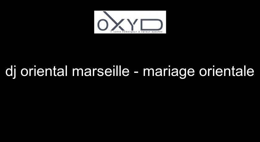 dj oriental marseille - mariage orientale