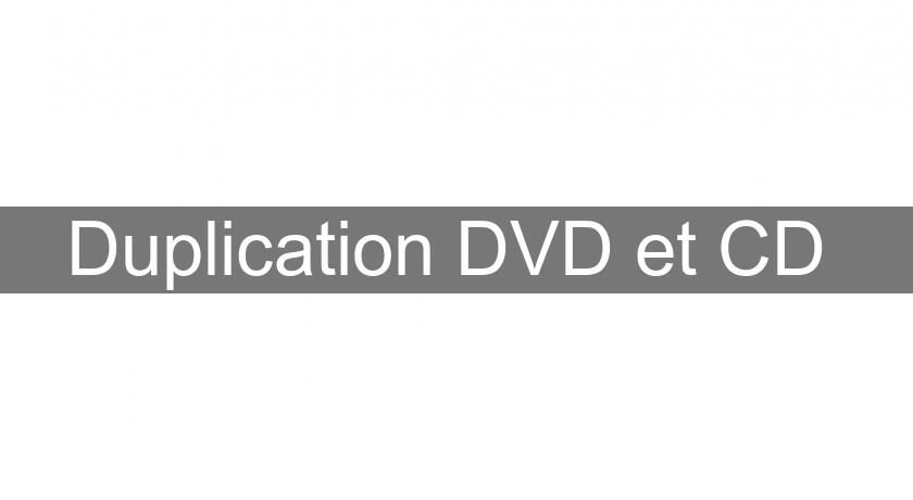 Duplication DVD et CD 