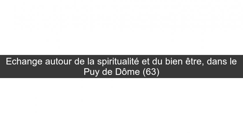 Echange autour de la spiritualité et du bien être, dans le Puy de Dôme (63)