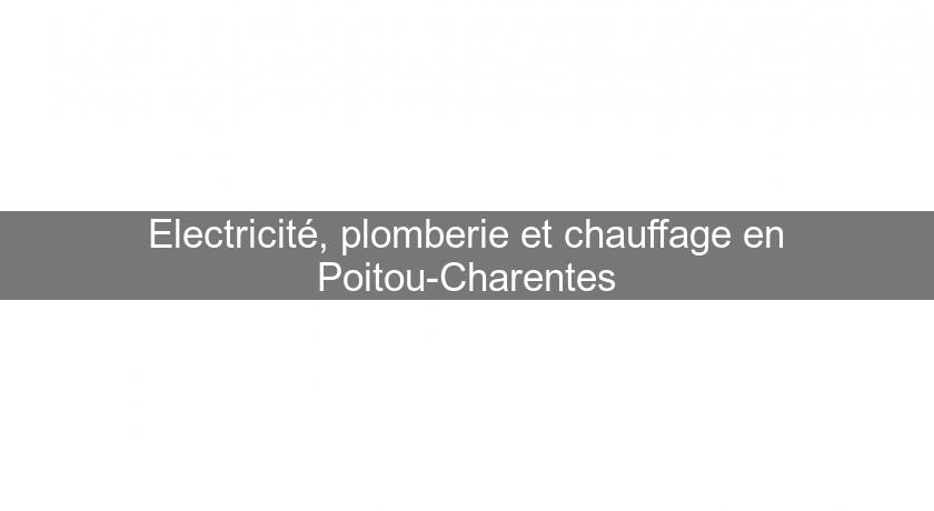Electricité, plomberie et chauffage en Poitou-Charentes