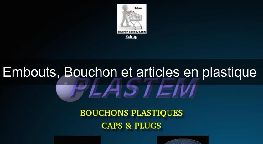 Embouts, Bouchon et articles en plastique 