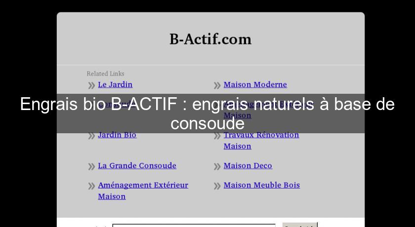 Engrais bio B-ACTIF : engrais naturels à base de consoude