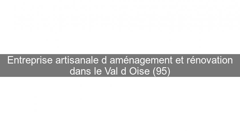 Entreprise artisanale d'aménagement et rénovation dans le Val d'Oise (95)