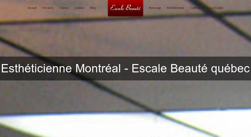 Esthéticienne Montréal - Escale Beauté québec