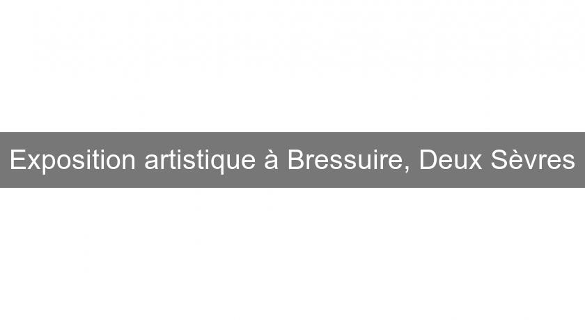 Exposition artistique à Bressuire, Deux Sèvres