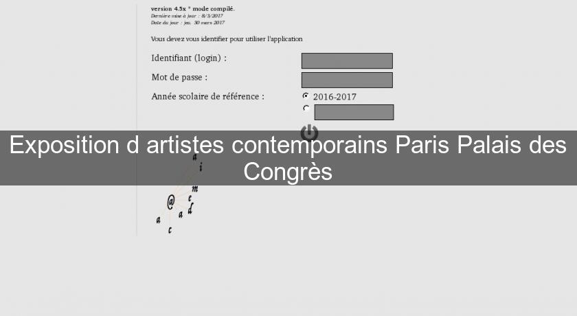 Exposition d'artistes contemporains Paris Palais des Congrès