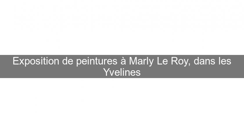 Exposition de peintures à Marly Le Roy, dans les Yvelines