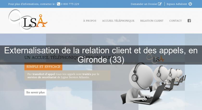 Externalisation de la relation client et des appels, en Gironde (33)