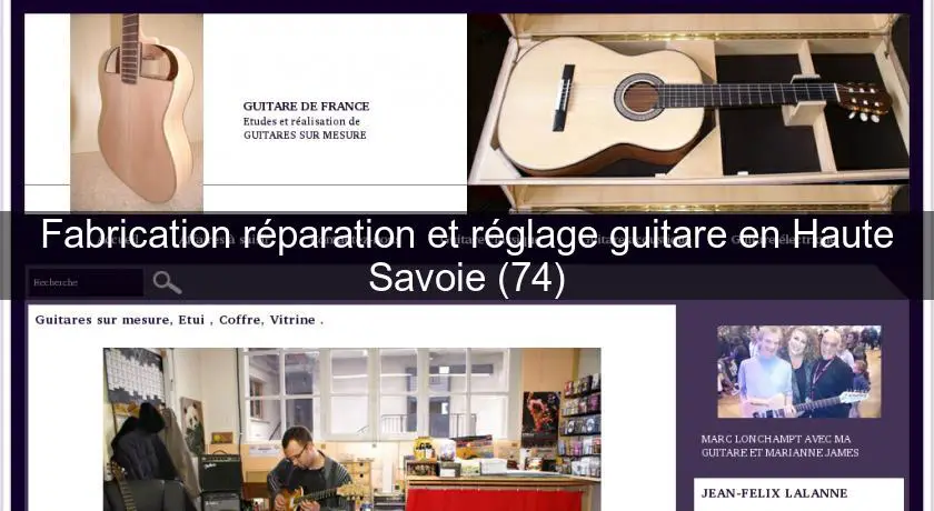 Fabrication réparation et réglage guitare en Haute Savoie (74)
