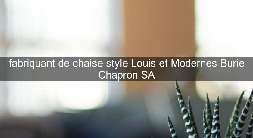 fabriquant de chaise style Louis et Modernes Burie Chapron SA