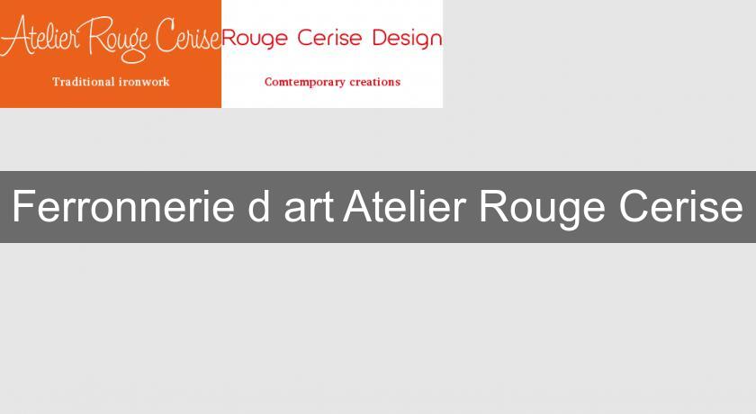 Ferronnerie d'art Atelier Rouge Cerise