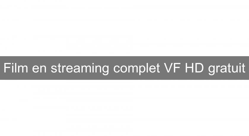 Film en streaming complet VF HD gratuit