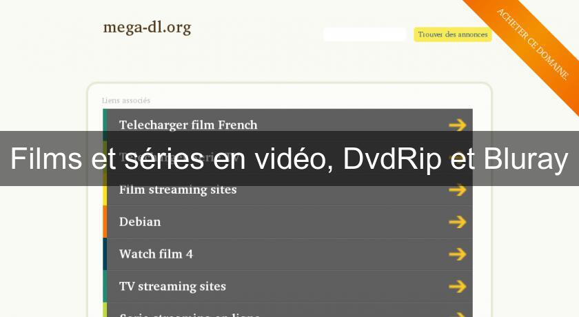 Films et séries en vidéo, DvdRip et Bluray