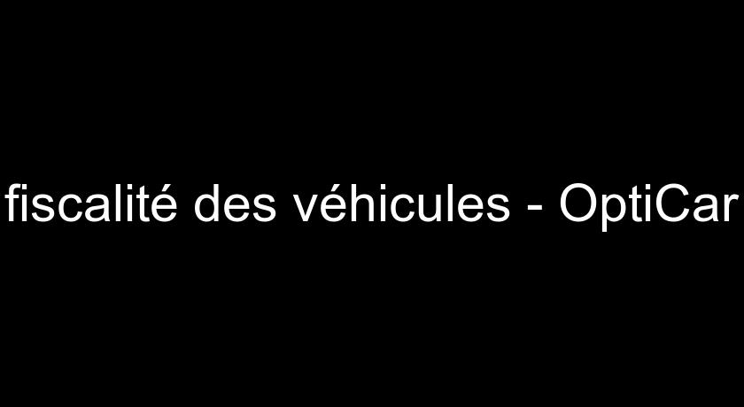 fiscalité des véhicules - OptiCar