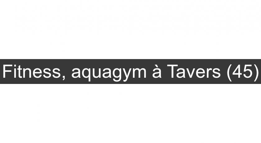 Fitness, aquagym à Tavers (45)