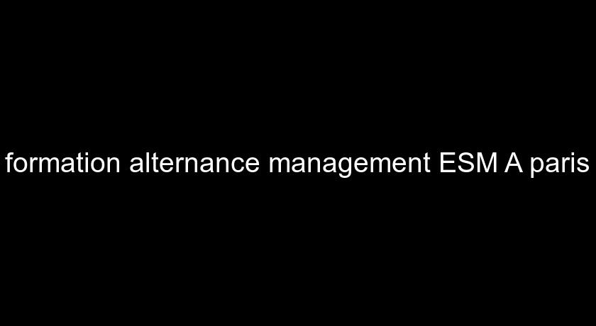 formation alternance management ESM A paris