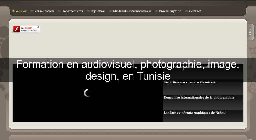 Formation en audiovisuel, photographie, image, design, en Tunisie