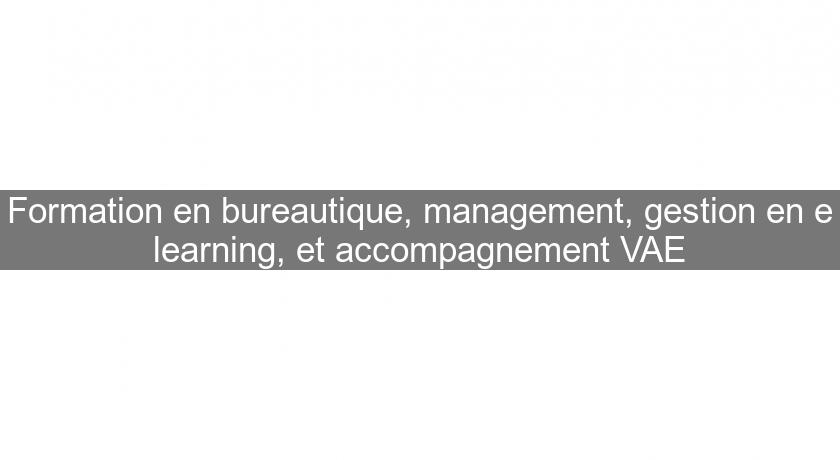 Formation en bureautique, management, gestion en e learning, et accompagnement VAE