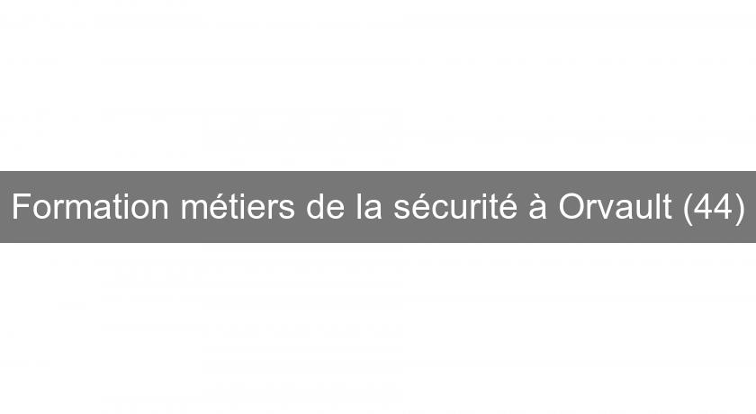 Formation métiers de la sécurité à Orvault (44)