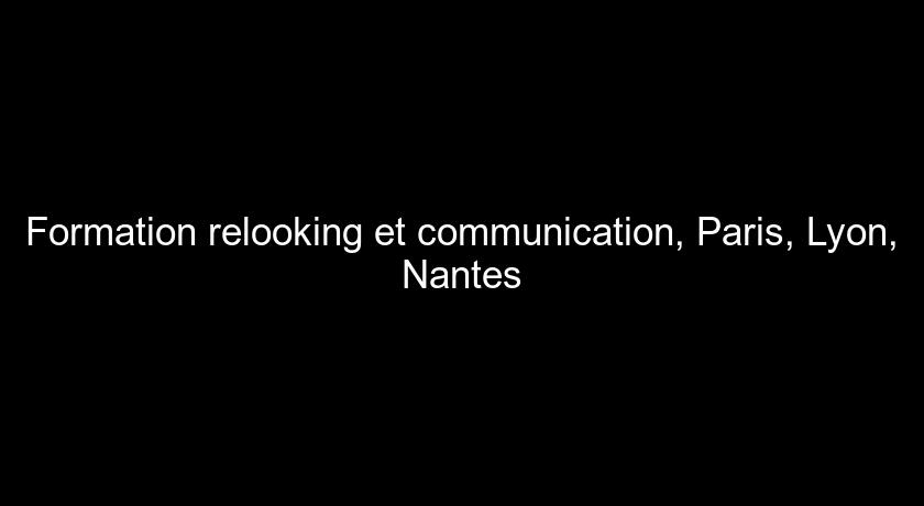 Formation relooking et communication, Paris, Lyon, Nantes