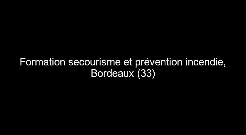 Formation secourisme et prévention incendie, Bordeaux (33)