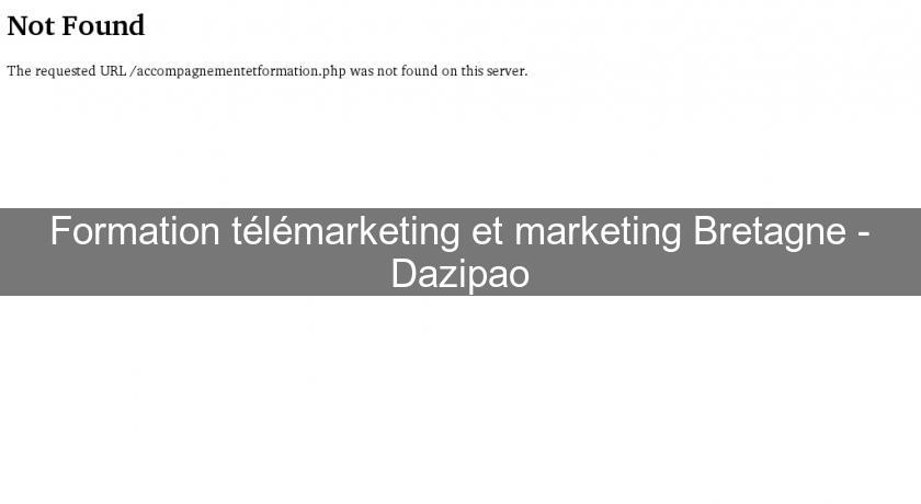 Formation télémarketing et marketing Bretagne - Dazipao