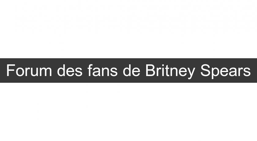 Forum des fans de Britney Spears
