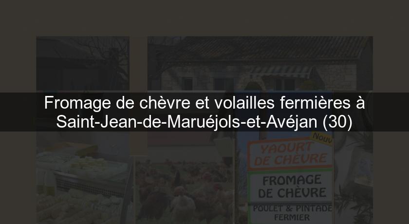 Fromage de chèvre et volailles fermières à Saint-Jean-de-Maruéjols-et-Avéjan (30)