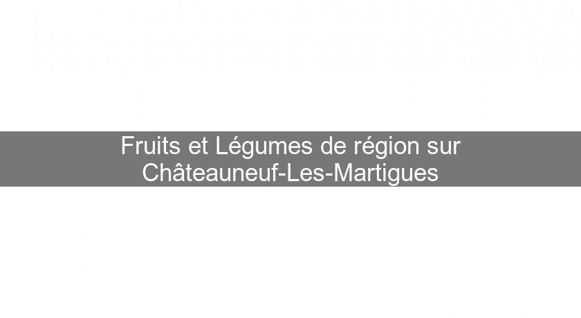 Fruits et Légumes de région sur Châteauneuf-Les-Martigues