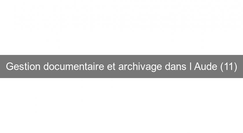 Gestion documentaire et archivage dans l'Aude (11)