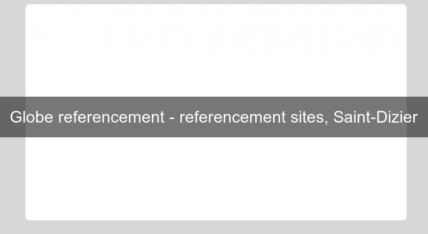 Globe referencement - referencement sites, Saint-Dizier