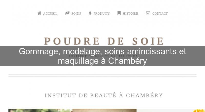 Gommage, modelage, soins amincissants et maquillage à Chambéry