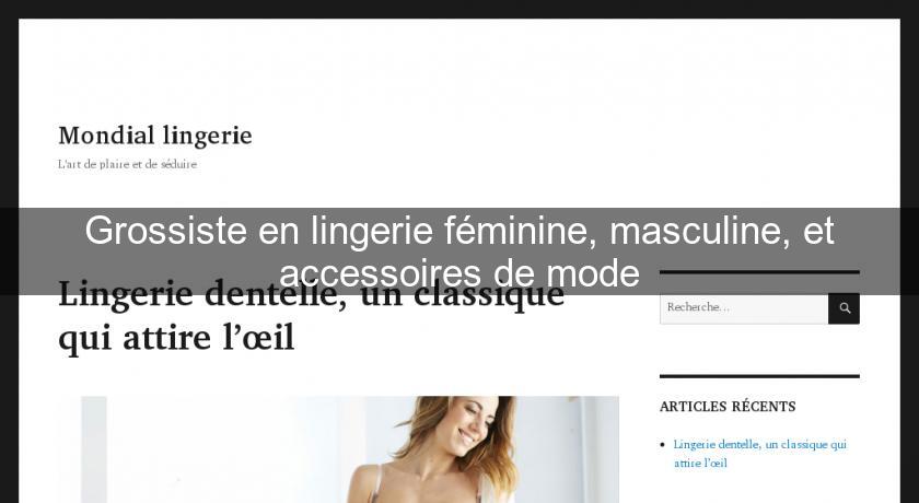 Grossiste en lingerie féminine, masculine, et accessoires de mode