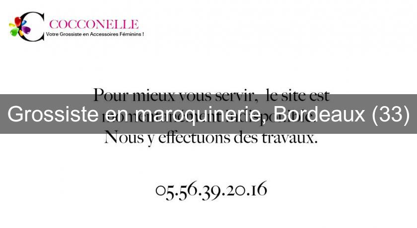 Grossiste en maroquinerie, Bordeaux (33)