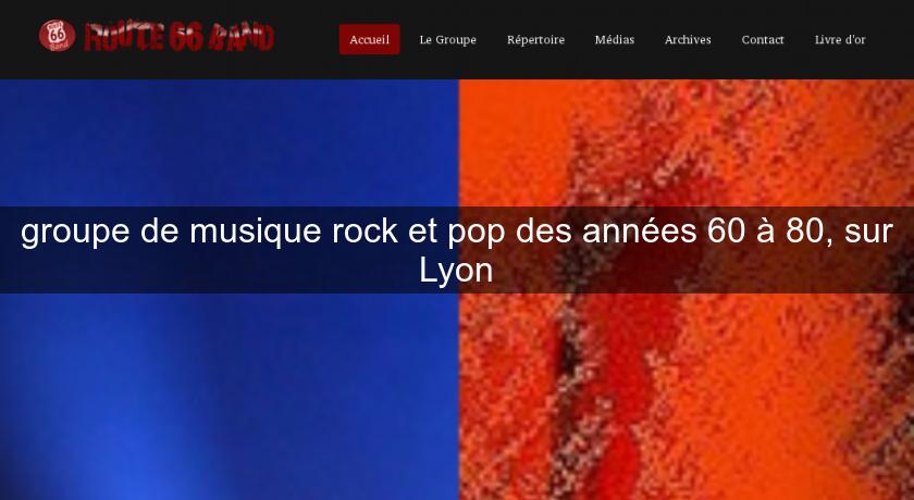 groupe de musique rock et pop des années 60 à 80, sur Lyon