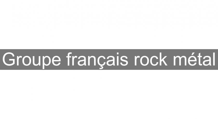 Groupe français rock métal
