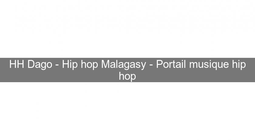 HH Dago - Hip hop Malagasy - Portail musique hip hop